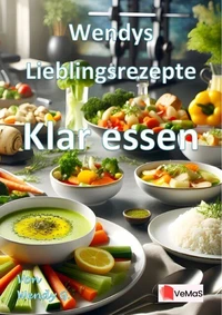 Wendys Lieblingsrezepte - Klar essen
