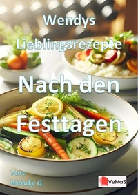 Wendys Lieblingsrezepte - Nach den Festtagen