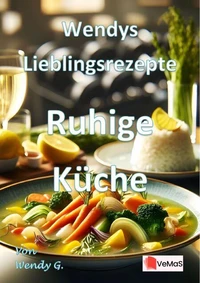 Wendys Lieblingsrezepte - Ruhige Küche