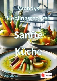 Wendys Lieblingsrezepte - Sanfte Küche