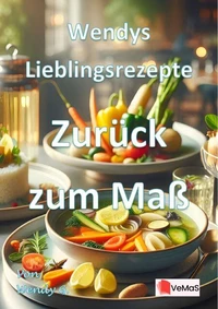 Wendys Lieblingsrezepte - Zurück zum Maß