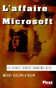 Wendy Goldman - L'Affaire Microsoft. Les Charges Secretes Contre Bill Gates.