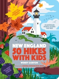 Wendy Gorton - 50 Hikes with Kids New England.