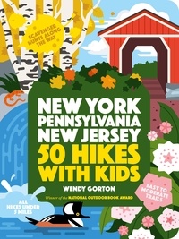 Wendy Gorton - 50 Hikes with Kids New York, Pennsylvania, and New Jersey.