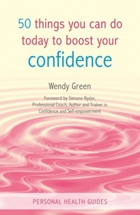 Wendy Green - 50 Things You Can Do Today to Boost Your Confidence.
