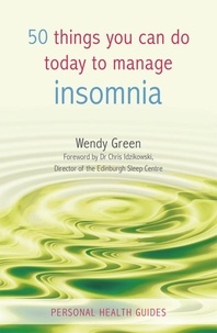 Wendy Green - 50 Things You Can Do Today to Manage Insomnia.