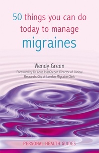 Wendy Green - 50 Things You Can Do Today to Manage Migraines.