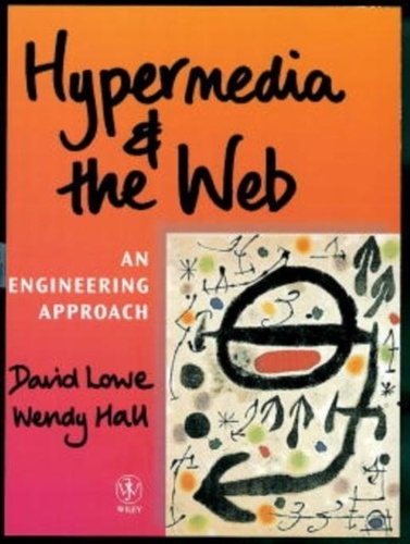 Wendy Hall et David Lowe - Hypermedia And The Web. An Engineering Approach.