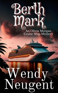  Wendy Hayden - Berth Mark - An Olivia Morgan Cruise Ship Mystery.