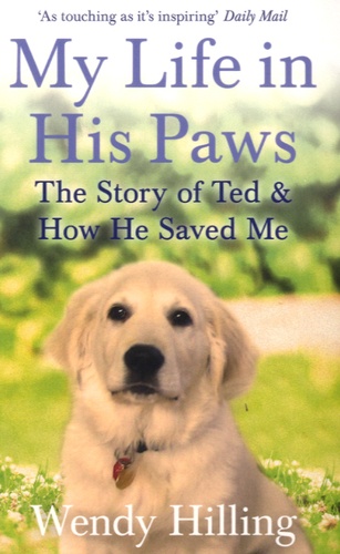 My Life in his Paws. The Story of Ted and How he Saved me