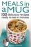 Meals in a Mug. 100 delicious recipes ready to eat in minutes