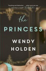 Wendy Holden - The Princess - The moving new novel about the young Diana.