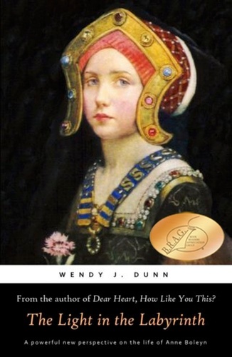  Wendy J. Dunn - The Light in the Labyrinth - Anne Boleyn.