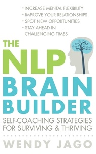 Wendy Jago - The NLP Brain Builder - Self-coaching strategies for surviving and thriving.