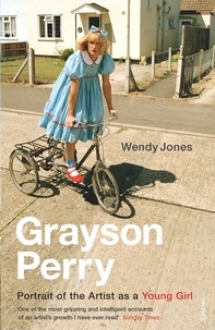 Wendy Jones - Grayson Perry Portrait of the Artist as a Young Girl /anglais.