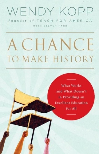 A Chance to Make History. What Works and What Doesn't in Providing an Excellent Education for All