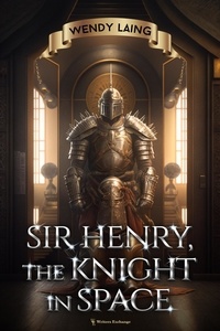  Wendy Laing - Sir Henry, the Knight in Space.