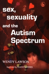Wendy Lawson - Sex, Sexuality and the Autism Spectrum.