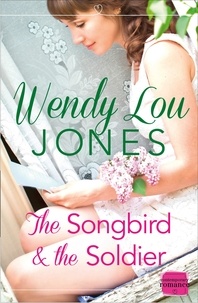 Wendy Lou Jones - The Songbird and the Soldier.