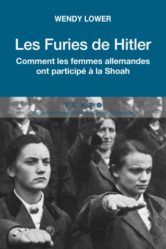 Les furies de Hitler. Comment les femmes allemandes ont participé à la Shoah
