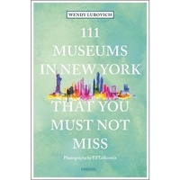 Wendy Lubovich - 111 museums in New York that you must not miss.
