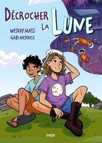 Wendy Mass et Gabi Mendez - Décrocher la Lune.