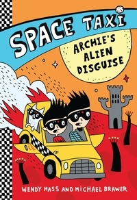 Wendy Mass et Michael Brawer - Space Taxi: Archie's Alien Disguise.