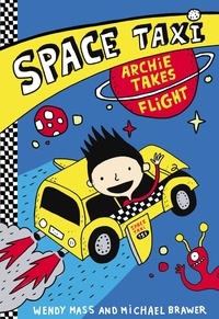 Wendy Mass et Michael Brawer - Space Taxi - Archie Takes Flight.