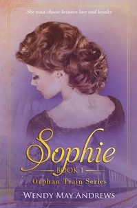Ebook télécharger des livres gratuits Sophie  - Orphan Train, #1 par Wendy May Andrews PDF RTF CHM (Litterature Francaise) 9798215931042