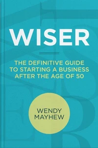 Wiser | The Definitive Guide to Starting a Business After the Age of 50
