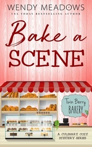  Wendy Meadows - Bake A Scene: A Culinary Cozy Mystery Series - Twin Berry Bakery, #11.