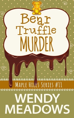  Wendy Meadows - Bear Truffle Murder - Maple Hills Cozy Mystery, #11.
