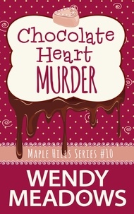  Wendy Meadows - Chocolate Heart Murder - Maple Hills Cozy Mystery, #10.