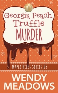  Wendy Meadows - Georgia Peach Truffle Murder - Maple Hills Cozy Mystery, #5.