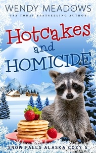  Wendy Meadows - Hotcakes and Homicide - Snow Falls Alaska Cozy, #5.