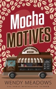  Wendy Meadows - Mocha Motives - Brown's Grounds Mystery, #2.