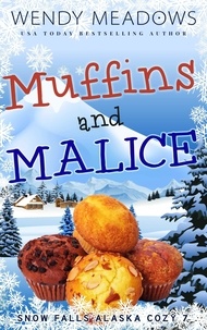  Wendy Meadows - Muffins and Malice - Snow Falls Alaska Cozy, #7.