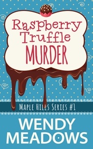  Wendy Meadows - Raspberry Truffle Murder - Maple Hills Cozy Mystery, #1.
