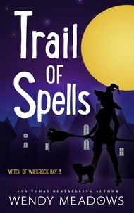  Wendy Meadows - Trail of Spells - Witch of Wickrock Bay, #3.