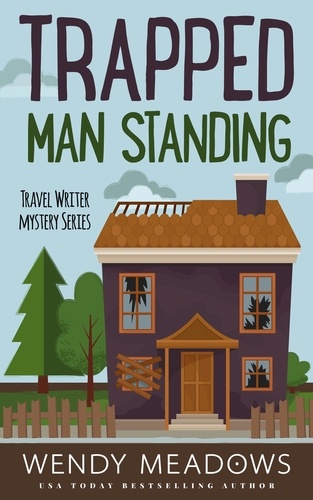  Wendy Meadows - Trapped Man Standing - Travel Writer Mystery, #2.