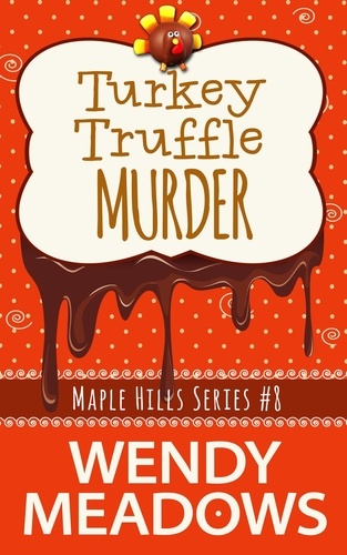 Wendy Meadows - Turkey Truffle Murder - Maple Hills Cozy Mystery, #8.