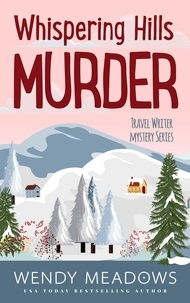  Wendy Meadows - Whispering Hills Murder - Travel Writer Mystery, #4.