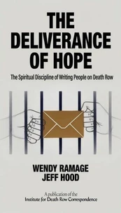 The Deliverance of Hope: The Spiritual Discipline of Writing People on Death Row