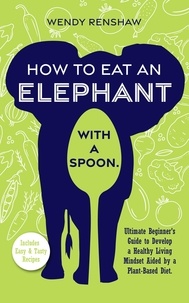  Wendy Renshaw - How To Eat An Elephant With A Spoon.