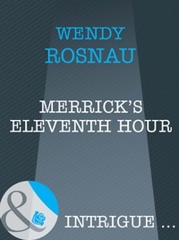 Wendy Rosnau - Merrick's Eleventh Hour.