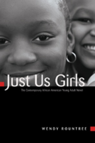 Wendy Rountree - Just Us Girls - The Contemporary African American Young Adult Novel.