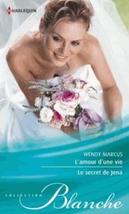 Wendy-S Marcus - L'amour d'une vie ; Le secret de Jena.