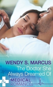 Wendy S. Marcus - The Doctor She Always Dreamed Of.