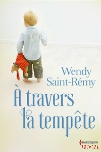 Wendy Saint-Rémy - A travers la tempête.