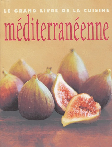 Wendy Stephen - Le grand livre de la cuisine méditerranéenne.
